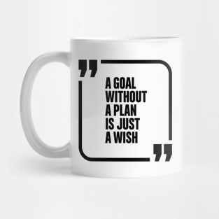 A goal without a plan is just a wish Mug